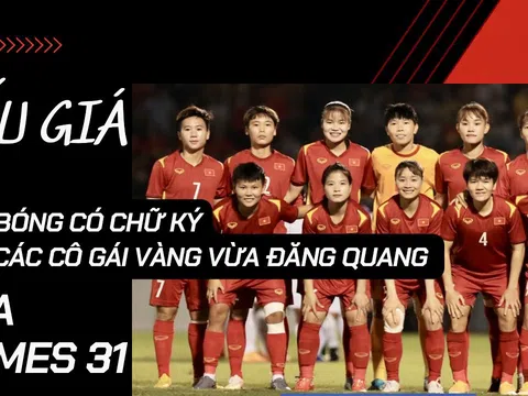 Bán đấu giá quả bóng có chữ ký của các cô gái vàng vừa đăng quang SEA Games 31