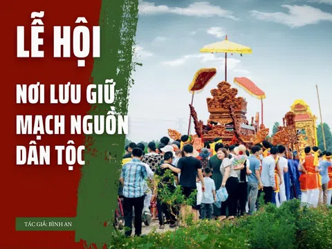 Lễ hội – nơi lưu giữ mạch nguồn dân tộc