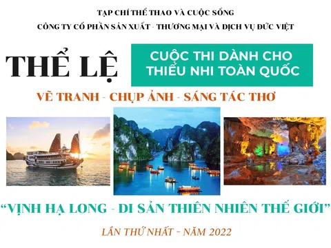 Thể lệ cuộc thi dành cho thiếu nhi toàn quốc – Vẽ tranh – chụp ảnh – sáng tác thơ “Vịnh Hạ Long – Di sản thiên nhiên thế giới” – Lần thứ nhất – năm 2022