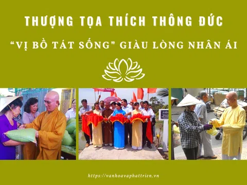 Thượng tọa Thích Thông Đức - “Vị Bồ Tát sống” giàu lòng nhân ái