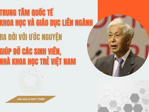 Trung tâm Quốc tế Khoa học và Giáo dục Liên ngành ra đời giúp đỡ các sinh viên, nhà khoa học trẻ Việt Nam