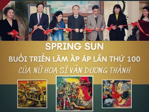 Spring Sun: Buổi triển lãm ấp áp lần thứ 100 của nữ hoạ sĩ Văn Dương Thành