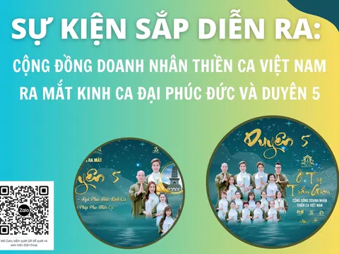 Sự kiện sắp diễn ra: Cộng đồng Doanh nhân Thiền ca Việt Nam ra mắt Kinh ca đại phúc đức và Duyên 5