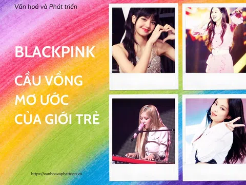 Blackpink cầu vồng mơ ước của giới trẻ