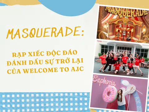 MASQUERADE: Rạp xiếc độc đáo đánh dấu sự trở lại của Welcome to AJC