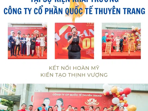 “Bùng cháy” tại sự kiện khai trương Công Ty Cổ Phần Quốc Tế Thuyên Trang