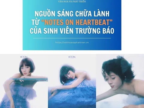 Nguồn sáng chữa lành từ “Notes On Heartbeat” của sinh viên trường Báo chí