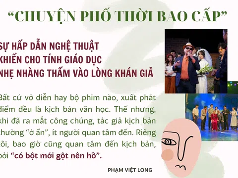 “Chuyện phố thời bao cấp”, sự hấp dẫn nghệ thuật khiến cho tính giáo dục nhẹ nhàng thấm vào lòng khán giả