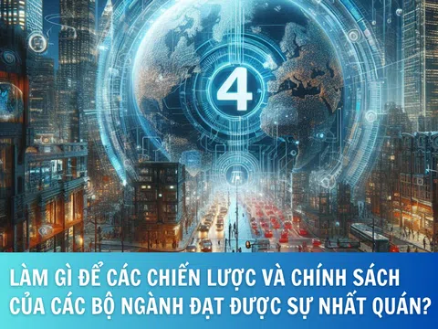 Làm gì để các chiến lược và chính sách của các bộ ngành đạt được sự nhất quán?