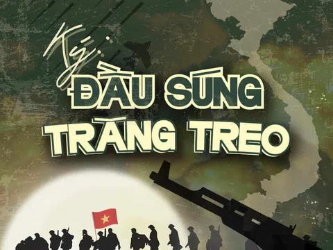 Ký: Đầu súng trăng treo - hành trình hướng về một thời hoa lửa