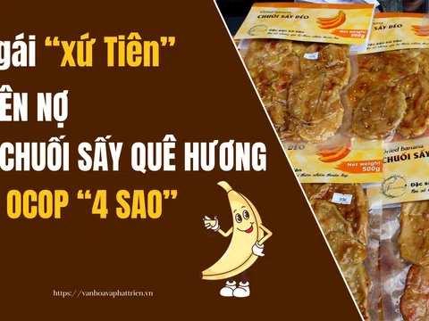 Cô gái “xứ Tiên” duyên nợ với chuối sấy quê hương đạt OCOP “4 sao”