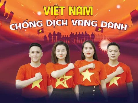 “Việt Nam chống dịch vang danh” cổ vũ tinh thần “chiến đấu” với Covid-19