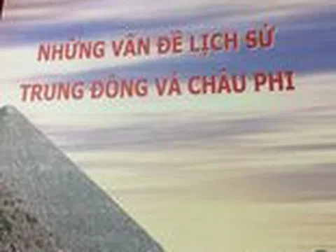 Những vấn đề Lịch sử Trung Đông và Châu Phi (Kỳ 2)