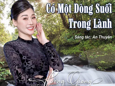 Có một dòng suối trong lành: Bản tình ca lãng mạn của nhạc sỹ An Thuyên 