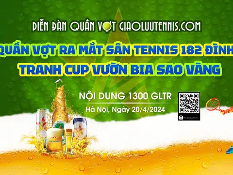 “Giải quần vợt ra mắt sân tennis 182 Đình Thôn” tranh cúp Vườn Bia Sao Vàng